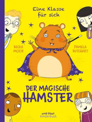 Pamela Butchart: Eine Klasse für scih - Der magische Hamster