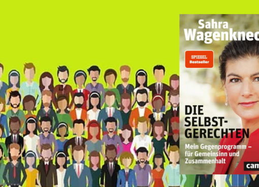 Sahra Wagenknecht: Die Selbst-Gerechten